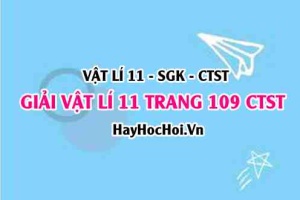 Giải Vật lí 11 Chân trời sáng tạo trang 109 SGK